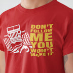 Dont Follow me, You wont make it